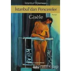 İstanbul’dan Pencereler İstanbul Üçlemesi 1 - Gisele - Gita Yayınları