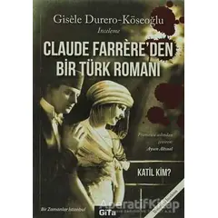 Claude Farrere’den Bir Türk Romanı: Katil Kim - Gisele Durero Köseoğlu - Gita Yayınları