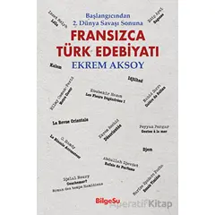 Fransızca Türk Edebiyatı - Ekrem Aksoy - BilgeSu Yayıncılık