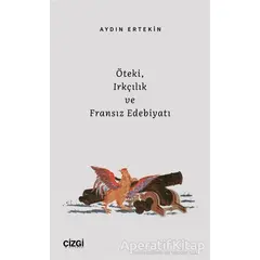 Öteki, Irkçılık ve Fransız Edebiyatı - Aydın Ertekin - Çizgi Kitabevi Yayınları