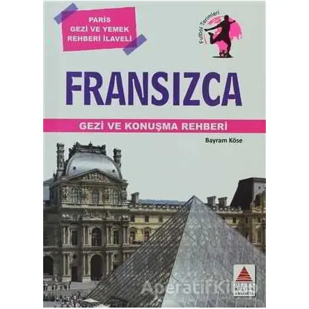 Fransızca Gezi ve Konuşma Rehberi - Bayram Köse - Delta Kültür Yayınevi