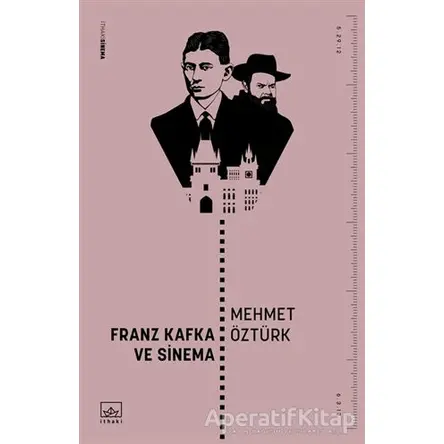 Franz Kafka ve Sinema - Mehmet Öztürk - İthaki Yayınları