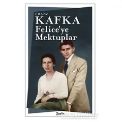 Felice’ye Mektuplar - Franz Kafka - Zeplin Kitap