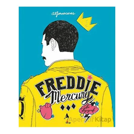 Freddie Mercury - Bir Biyografi - Alfonso Casas - A7 Kitap
