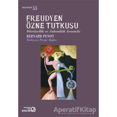 Freudyen Özne Tutkusu - Bernard Penot - Bağlam Yayınları