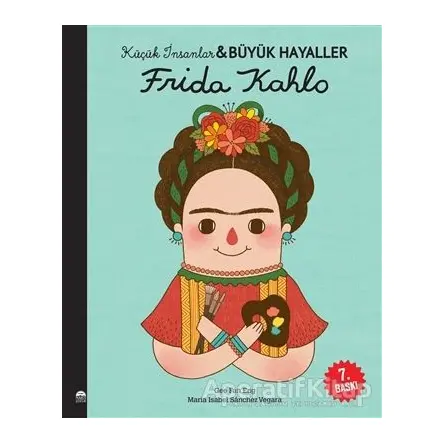 Frida Kahlo - Küçük İnsanlar ve Büyük Hayaller - Maria Isabel Sanchez Vegara - Martı Çocuk Yayınları