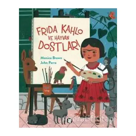 Frida Kahlo ve Hayvan Dostları - Monica Brown - Aylak Kitap