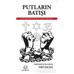 Putların Batışı - Friedrich Wilhelm Nietzsche - Arya Yayıncılık