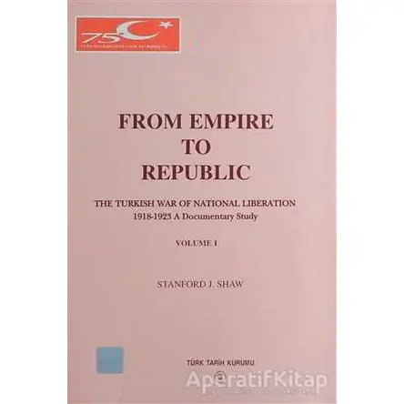 From Empire to Republic (5 Cilt Takım) - Stanford J. Shaw - Türk Tarih Kurumu Yayınları