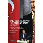 Political Islam and the Secular State in Turkey: Democracy, Reform and the Justice and Development P