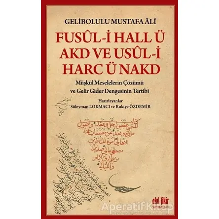 Fusul-i Hall ü Akd ve Usul-i Harc ü Nakd - Gelibolulu Mustafa Ali - Akıl Fikir Yayınları