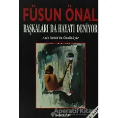 Başkaları da Hayatı Deniyor - Füsun Önal - İnkılap Kitabevi