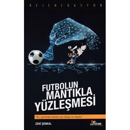 Futbolun Mantıkla Yüzleşmesi - Zeki Şenkal - Masal Seramik Evi