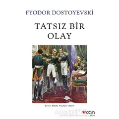 Tatsız Bir Olay - Fyodor Mihayloviç Dostoyevski - Can Yayınları