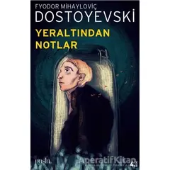 Yeraltından Notlar - Fyodor Mihayloviç Dostoyevski - Puslu Yayıncılık