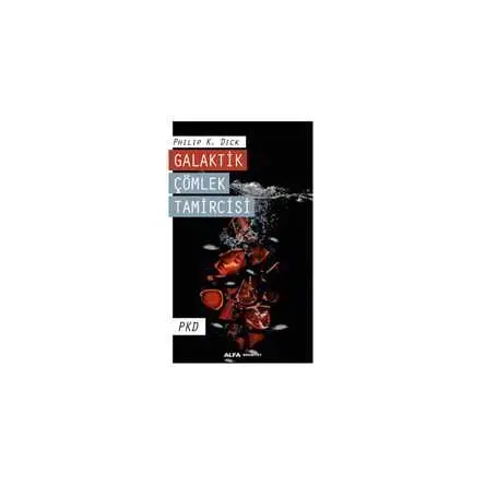 Galaktik Çömlek Tamircisi - Philip K. Dick - Alfa Yayınları