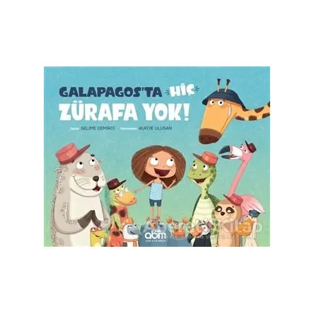 Galapagosta Hiç Zürafa Yok! - Selime Demirci - Abm Yayınevi