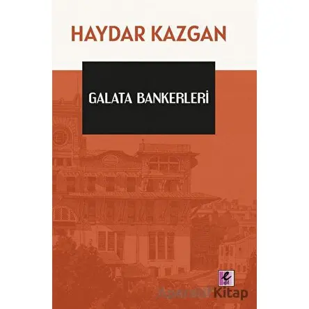Galata Bankerleri - Haydar Kazgan - Efil Yayınevi