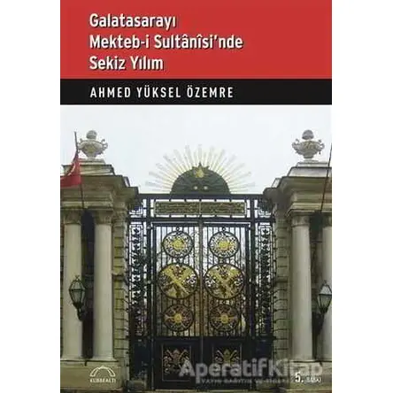 Galatasarayı Mekteb-i Sultanisi’nde Sekiz Yılım