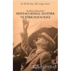 Mustafa Kemal Atatürk ve Türk Havacılığı - Cengiz Tatar - Galeati Yayıncılık