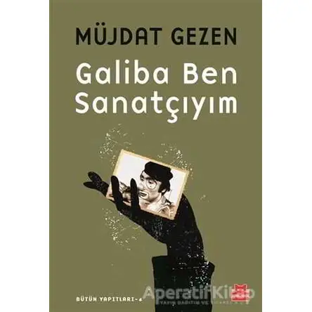 Galiba Ben Sanatçıyım - Müjdat Gezen - Kırmızı Kedi Yayınevi