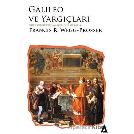 Galileo ve Yargıçları - Francis R. Wegg-Prosser - Kanon Kitap