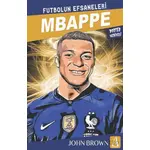 Mbappe Futbolun Efsaneleri - John Brown - Arunas Yayıncılık