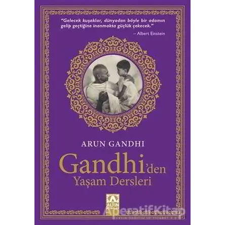 Gandhiden Yaşam Dersleri - Arun Gandhi - Altın Kitaplar