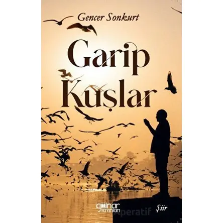 Garip Kuşlar - Gencer Sonkurt - Gülnar Yayınları