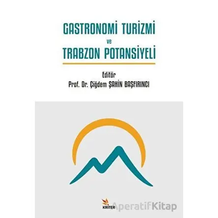 Gastronomi Turizmi ve Trabzon Potansiyeli - Kolektif - Kriter Yayınları