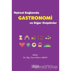 İlişkisel Bağlamda Gastronomi ve Diğer Disiplinler - Merve Işkın - Astana Yayınları