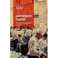 Gastronomi Turizmi - Deneyimsel Perspektiften İnceleme - Reşat Arıca - Paradigma Akademi Yayınları
