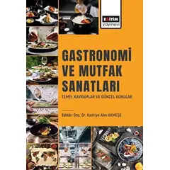 Gastronomi ve Mutfak Sanatları Temel Kavramlar ve Güncel Konular