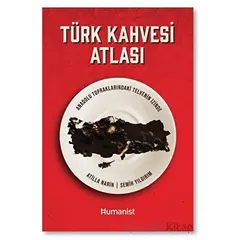 Türk Kahvesi Atlası: Türk Kahvesi Atlası: - Semih Yıldırım - Hümanist Kitap Yayıncılık