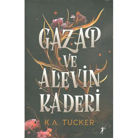 Gazap ve Alevin Kaderi - K. A. Tucker - Artemis Yayınları