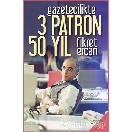 Gazetecilikte 3 Patron 50 Yıl - Fikret Ercan - h2o Kitap