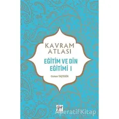 Eğitim ve Din Eğitimi 1 - Kavram Atlası - Osman Taştekin - Gazi Kitabevi - Sınav Kitapları