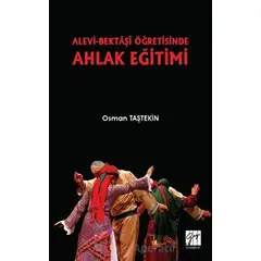 Alevi-Bektaşi Öğretisinde Ahlak Eğitimi - Osman Taştekin - Gazi Kitabevi