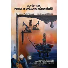 21. Yüzyılda Petrol ve Doğal Gaz Mühendisliği - Murat Fatih Tuğan - Gazi Kitabevi