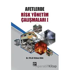 Afetlerde Risk Yönetim Çalışmaları 1 - Vildan Oral - Gazi Kitabevi