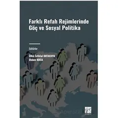 Farklı Refah Rejimlerinde Göç ve Sosyal Politika - Kolektif - Gazi Kitabevi