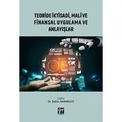 Teoride İktisadi, Mali ve Finansal Uygulama ve Anlayışlar - Şahin Karabulut - Gazi Kitabevi