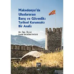 Makedonyada Uluslararası Barış ve Güvenlik: Tarihsel Kurumsalcı Bir Analiz