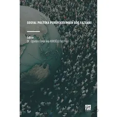 Sosyal Politika Perspektifinden Göç Yazıları - Kolektif - Gazi Kitabevi