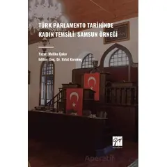 Türk Parlamento Tarihinde Kadın Temsili: Samsun Örneği - Melike Çakır - Gazi Kitabevi