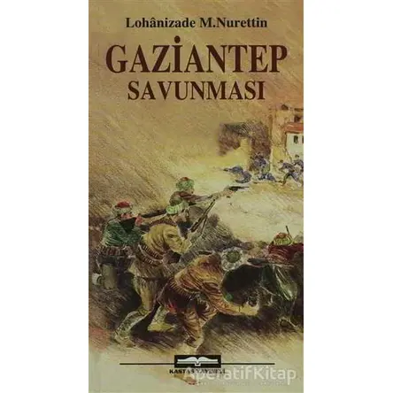 Gaziantep Savunması - Mustafa Nurettin - Kastaş Yayınları