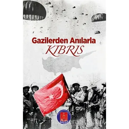 Gazilerden Anılarla Kıbrıs - Kolektif - Sokak Kitapları Yayınları