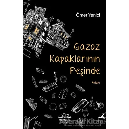 Gazoz Kapaklarının Peşinde - Ömer Yenici - Nemesis Kitap