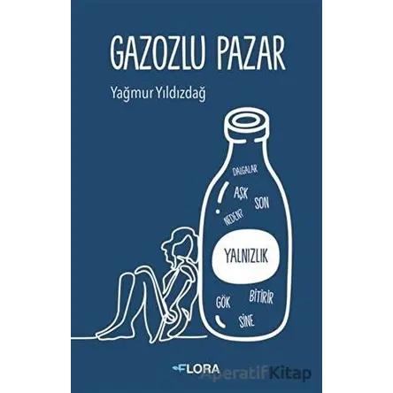 Gazozlu Pazar - Yağmur Yıldızdağ - Flora Kitap