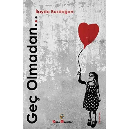 Geç Olmadan - İlayda Buzdoğan - Kitap Müptelası Yayınları